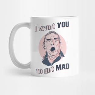 I Want You To Get Mad Mug